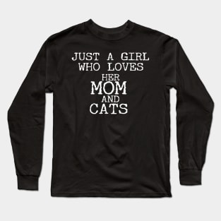 Just A Girl Who Loves Her Mom And Cats Funny Long Sleeve T-Shirt